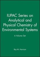 IUPAC Series on Analytical and Physical Chemistry of Environmental Systems 6 Volume Set