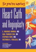 So You're Having Heart Cath and Angioplasty