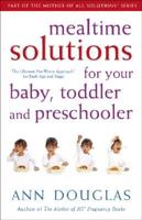 Mealtime Solutions for Your Baby, Toddler and Preschooler
