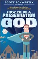 How to Be a Presentation God
