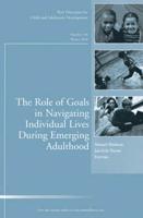 The Role of Goals in Navigating Individual Lives During Emerging Adulthood