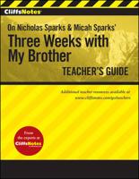 CliffsNotes on Nicholas Sparks and Micah Sparks' Three Weeks With My Brother. Teacher's Guide