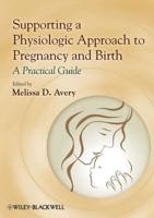 Supporting a Physiologic Approach to Pregnancy and Birth