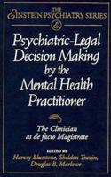 Psychiatric-Legal Decision Making by the Mental Health Practitioner