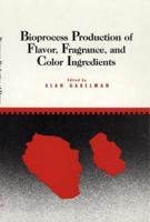 Bioprocess Production of Flavor, Fragrance, and Color Ingredients