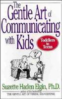 The Gentle Art of Communicating With Kids