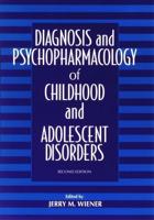 Diagnosis and Psychopharmacology of Childhood and Adolescent Disorders