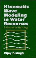 Kinematic Wave Modeling in Water Resources: Environmental Hydrology
