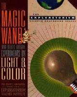 The Magic Wand and Other Bright Experiments on Light and Color