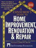 A Consumer's Guide to Home Improvement, Renovation, and Repair