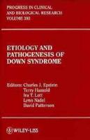 Etiology and Pathogenesis of Down Syndrome