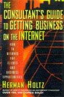 The Consultant's Guide to Getting Business on the Internet