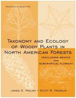 Taxonomy and Ecology of Woody Plants in North American Forests (Excluding Mexico)