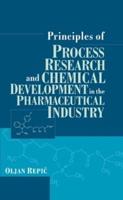 Principles of Process Research and Chemical Development in the Pharmaceutical Industry