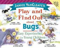 Janice Van Cleave's Play and Find Out About Bugs