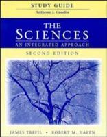 Study Guide to Accompany The Sciences : An Integrated Approach, Second Edition [By] James Trefil and Robert M. Hazen