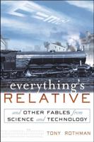 Everything's Relative and Other Fables from Science and Technology