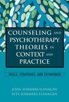Counseling and Psychotherapy Theories in Context and Practice