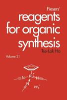 Fieser's Reagents for Organic Synthesis. Vol. 21