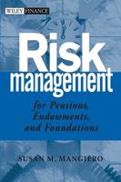 Risk Management for Pensions, Endowments and Foundations