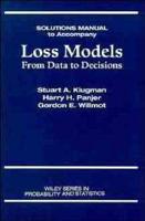 Solutions Manual to Accompany Loss Models, from Data to Decisions