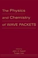 The Physics and Chemistry of Wave Packets