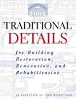 Traditional Details for Building Restoration, Renovation, and Rehabilitation