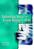 Delivering Voice Over Frame Relay and ATM