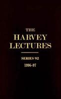 The Harvey Lectures. Series 92