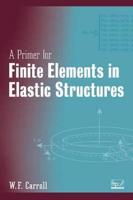 A Primer for Finite Elements in Elastic Structures