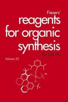 Fiesers' Reagents for Organic Synthesis. Volume Twenty-Two