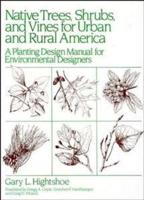 Native Trees Shrubs, and Vines for Urban and Rural America