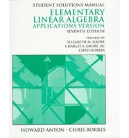 Student Solutions Manual [To Accompany] Elementary Linear Algebra, Applications Version, 7th Ed. [By] Howard Anton, Chris Rorres