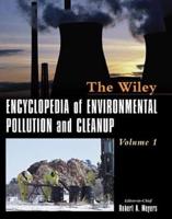 The Wiley Encyclopedia of Environmental Pollution and Cleanup