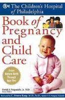 The Children's Hospital of Philadelphia Book of Pregnancy and Child Care