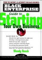 The Black Enterprise Guide to Starting Your Own Business