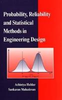 Probability, Reliability and Statistical Methods in Engineering Design