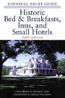 The National Trust Guide to Historic Bed & Breakfasts, Inns, and Small Hotels