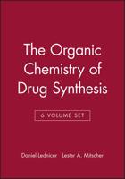 The Organic Chemistry of Drug Synthesis, 6 Volume Set