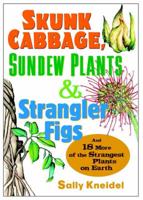 Skunk Cabbage, Sundew Plants, and Strangler Figs