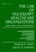 The Law of Tax-Exempt Healthcare Organizations. 2000 Cumulative Supplement
