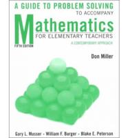 A Guide to Problem Solving to Accompany Mathematics for Elementary Teachers, a Contemporary Approach, Fifth Edition, Gary L. Musser, William F. Burger, Blake E. Peterson