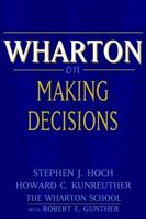 Wharton on Making Decisions