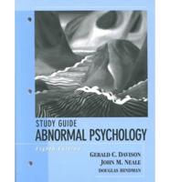 Study Guide [For] Abnormal Psychology, 8th Ed, Gerald C. Davison, John M. Neale