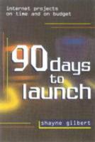 90 Days to Launch
