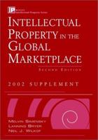 Intellectual Property in the Global Marketplace, Second Edition. 2002 Supplement