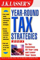J.K. Lasser's Year Round Tax Strategies 2001
