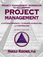 Project Management Workbook to Accompany Project Management, a Systems Approach to Planning, Scheduling and Controlling Seventh Edition