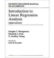 Student Solutions Manual to Accompany Introduction to Linear Regression Analysis, Third Edition, Douglas C. Montgomery, Elizabeth A. Peck, G. Geoffrey Vining