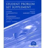 Student Problem Set Supplement to Accompany Fundamentals of Engineering Thermodynamics, Fourth Edition, Michael J. Moran, Howard N. Shapiro